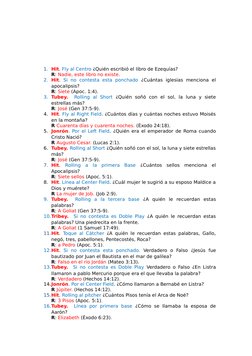 1. Hit. Fly al Centro ¿Quién escribió el libro de Ezequías? 
R: Nadie, este libro no existe.
2. Hit.  Si  no  contesta  esta