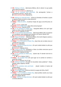 17.Hit.  Rolling al Short.  Adivinanza Bíblica ¿No le dieron lo que pedía
pero saltó de alegría? 
R: El cojo de la Hermosa (H