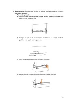 8.
Cortar tarrajeo.- Operación que consiste en delimitar el tarrajeo, cortando el mortero
que excede la medida.

Proceso de
