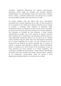 Transistor: 
Dispositivo 
electrónico 
de 
material 
semiconductor 
(germanio, silicio) capaz de controlar una corriente el