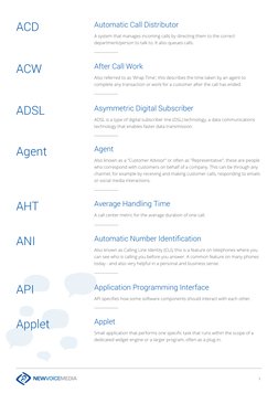 3
Automatic Call Distributor
A system that manages incoming calls by directing them to the correct 
department/person to talk