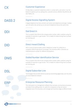 6
Customer Experience
CX describes a customer's experience when in contact with a call center. It can be 
based on aspects su