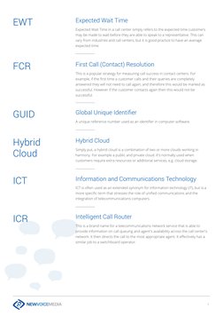 7
First Call (Contact) Resolution
This is a popular strategy for measuring call success in contact centers. For 
example, if