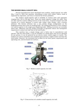 4 
THE MODERN SMALL-CAPACITY MILL 
Several manufacturers have developed more modern, small-capacity rice mills 
(Fig. 3 and