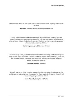 Survive the End Days 
4 | P a g e  
 
 
 
 
 
 
Mind-blowing! This is the best word I can use to describe this book.  Anythin