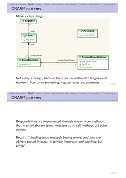 Design & principles
GRASP
Expert
Creator
Low coupling
High cohesion
Controller
Polymorphism
Pure fabrication
GRASP patterns
M
