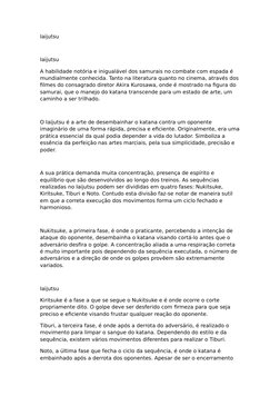 Iaijutsu
Iaijutsu
A habilidade notória e inigualável dos samurais no combate com espada é 
mundialmente conhecida. Tanto na l