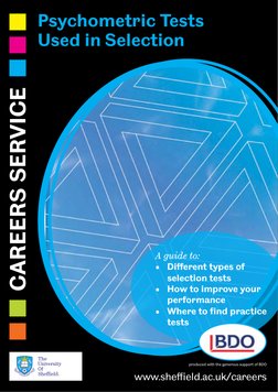 www.sheffield.ac.uk/careers
Psychometric Tests 
Used in Selection
A guide to:
•	 Different types of 
selection tests
•	 How t