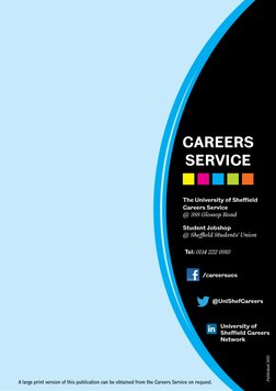 The University of Sheffield  
Careers Service  
@ 388 Glossop Road
Student Jobshop  
@ Sheffield Students’ Union
/careersuos