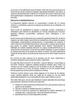 en el país con la indiferencia hacia el Estado. Todo esto hace que el peruano se
olvide de sus raíces y empiece a adoptar cos