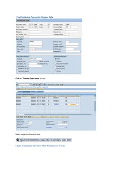  
Click on Process Open Items button  
Select respective lines and save.  
Clear Customer Invoice with Advances ( F-32)  
