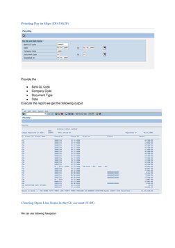 Printing Pay in Slips (ZPAYSLIP)   
Provide the  
 
Bank GL Code  
 
Company Code  
 
Document Type  
 
Date  
Execute the re