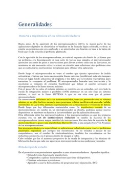 Generalidades 
  
 Historia e importancia de los microcontroladores  
  
Hasta antes de la aparición de los microprocesador