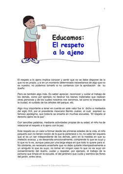 1
 
 
 
 
 
El respeto a lo ajeno implica conocer y sentir que no se debe disponer de lo 
que no es propio, y si en un mome