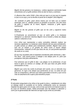 5
Bigotín dio las gracias a la mariposa y  ambos siguieron caminando hasta 
encontrarse con un grillo (ambos niños se dan l