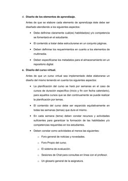 d. Diseño de los elementos de aprendizaje.
Antes de que se elabore cada elemento de aprendizaje éste debe ser 
diseñado atend