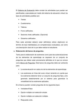 El Sistema de Evaluación debe constar de actividades que puedan ser 
planificadas y ejecutadas por medio del sistema de educa