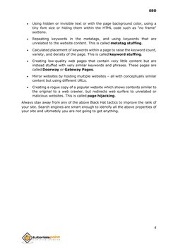 SEO 
4 
 
 
Using hidden or invisible text or with the page background color, using a 
tiny font size or hiding them within