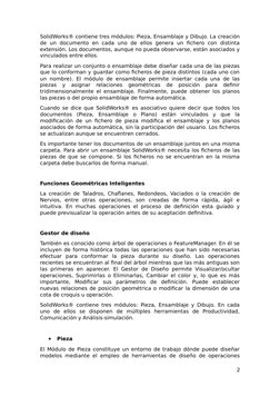 SolidWorks® contiene tres módulos: Pieza, Ensamblaje y Dibujo. La creación
de  un  documento  en  cada  uno  de  ellos  gener