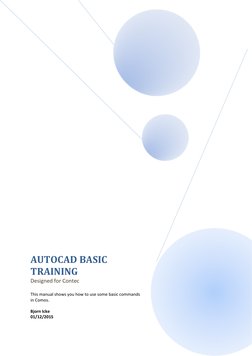 AUTOCAD BASIC
TRAINING
Designed for Contec
This manual shows you how to use some basic commands
in Comos.
Bjorn Icke
01/12/20