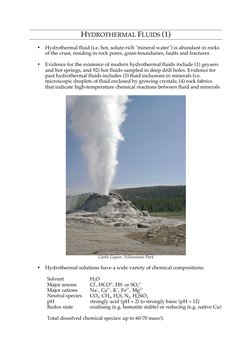 HYDROTHERMAL FLUIDS (1) 
 
• Hydrothermal fluid (i.e. hot, solute-rich "mineral water") is abundant in rocks 
of the crust, r