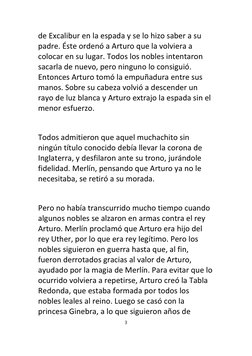 de Excalibur en la espada y se lo hizo saber a su 
padre. Éste ordenó a Arturo que la volviera a 
colocar en su lugar. Todos