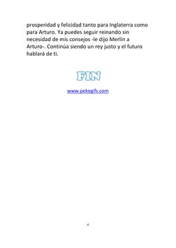 prosperidad y felicidad tanto para Inglaterra como 
para Arturo. Ya puedes seguir reinando sin 
necesidad de mis consejos -le