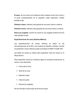 El paso: de una rosca es la distancia entre cualquier punto de la rosca y
el  punto  correspondiente  de  la  siguiente  vuel