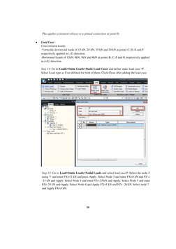 10 
 
This applies a moment release or a pinned connection at point D. 
 
 
Load Case:  
Concentrated Loads: 
-Vertically do