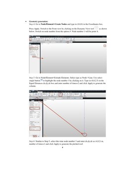 4 
 
Geometry generation:  
Step 4: Go to Node/Element>Create Nodes and type in (0,0,0) in the Coordinates box. 
Press Apply