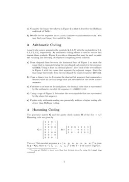 e) Complete the binary tree shown in Figure 2 so that it describes the Huﬀman
codebook of Table 1.
f) Decode the bit sequence