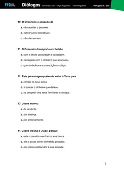 10. O Onzeneiro é acusado de 
a. não auxiliar o próximo. 
b. cobrar juros excessivos.
c. não dar esmola. 
11. O Onzeneiro tra