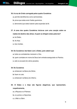 36. A cruz de Cristo carregada pelos quatro Cavaleiros
a. permite identificá-los como seminaristas. 
b. prova que estes eram