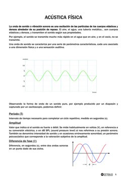 ACÚSTICA FÍSICA
La onda de sonido o vibración sonora es una oscilación de las partículas de los cuerpos elásticos y
ddensos a