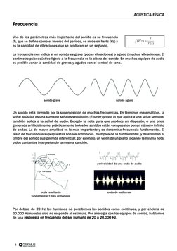 6
ACÚSTICA FÍSICA
Frecuencia
Uno de los parámetros más importante del sonido es su frecuencia
(f), que se define como el inve