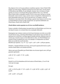 Hay algunos rivers en los que podemos considerar apostar o hacer Check-Fold, 
incluso con estas manos. Podemos apostar los ri