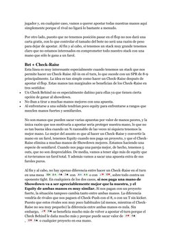 jugador y, en cualquier caso, vamos a querer apostar todas nuestras manos aquí 
simplemente porque el rival no ligará lo bast