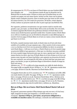 Si comparamos la situación con hacer el Check-Raise con una Gutshot débil 
(por ejemplo, con  
 
) nos daremos cuenta de que