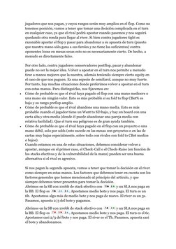 jugadores que nos pagan, y cuyos rangos serán muy amplios en el flop. Como no 
tenemos posición, vamos a tener que tomar una