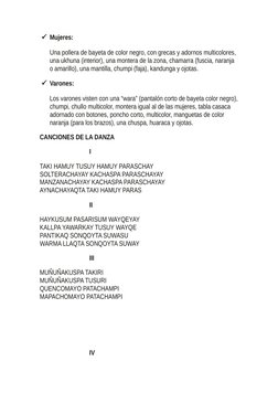 Mujeres:
Una pollera de bayeta de color negro, con grecas y adornos multicolores, 
una ukhuna (interior), una montera de la