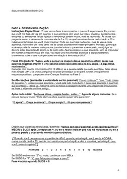 Siga para DESSENSIBILIZAÇÃO
FASE 4: DESSENSIBILIZAÇÃO
Instruções Específicas: “O que vamos fazer é acompanhar o que você expe