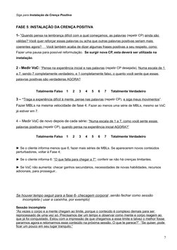 Siga para Instalação da Crença Positiva
FASE 5: INSTALAÇÃO DA CRENÇA POSITIVA
1- “  Quando pensa na lembrança difícil com a q