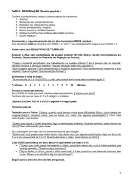 FASE 8 : REAVALIAÇÃO (Sessão seguinte.)
Conferir acontecimentos desde a última sessão de tratamento
1.
Sonhos
2.
Mudanças em