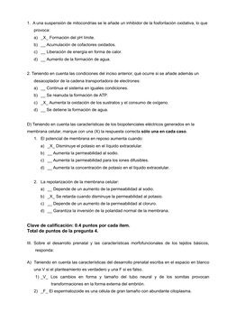 1.  A una suspensión de mitocondrias se le añade un inhibidor de la fosforilación oxidativa, lo que 
provoca:
a) _X_ Formació