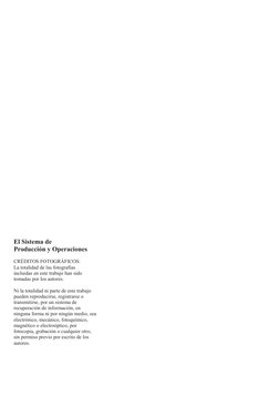 El Sistema de
Producción y Operaciones
CRÉDITOS FOTOGRÁFICOS:
La totalidad de las fotografías 
incluidas en este trabajo han