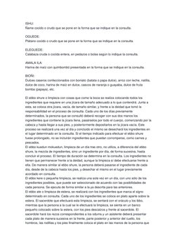 ISHU:
Ñame cocido o crudo que se pone en la forma que se indique en la consulta.
OGUEDE:
Plátano cocido o crudo que se pone e