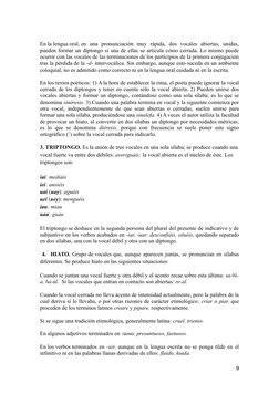 En la lengua oral, en  una  pronunciación  muy  rápida,  dos  vocales  abiertas,  unidas,
pueden formar un diptongo si una de
