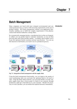 Chapter 7
7-1
Batch Management
Many companies are faced with more stringent environmental and con-
sumer protection laws as w