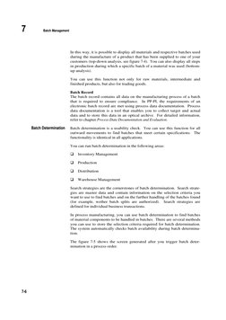 7
Batch Management
7-6
In this way, it is possible to display all materials and respective batches used
during the manufactur