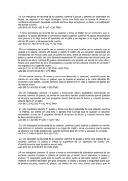16.-Un mecánico se levanta de su asiento, camina 6 pasos y obtiene un calibrador de
hojas, se regresa a su lugar de origen, t